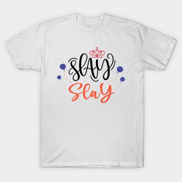 slay T-Shirt by autopic